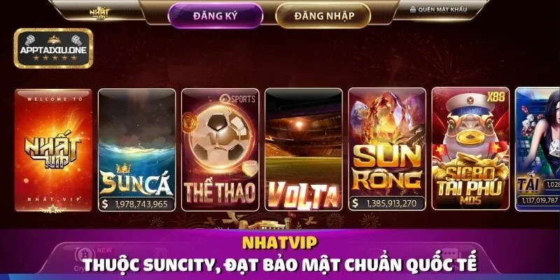 Nhatvip – Thuộc Suncity, đạt bảo mật chuẩn quốc tế.