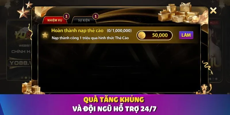 Quà tặng khủng và đội ngũ hỗ trợ 24/7