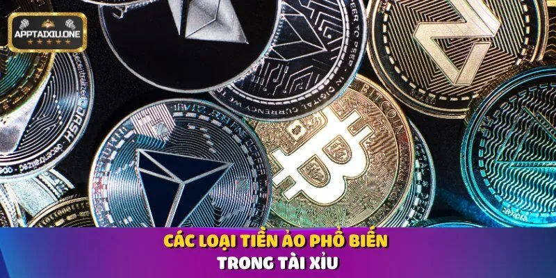 Các loại tiền ảo phổ biến trong tài xỉu