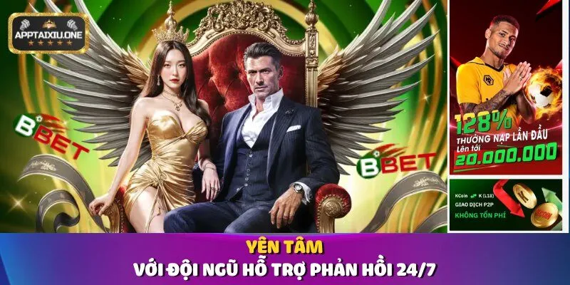 Yên tâm với đội ngũ hỗ trợ phản hồi 24/7